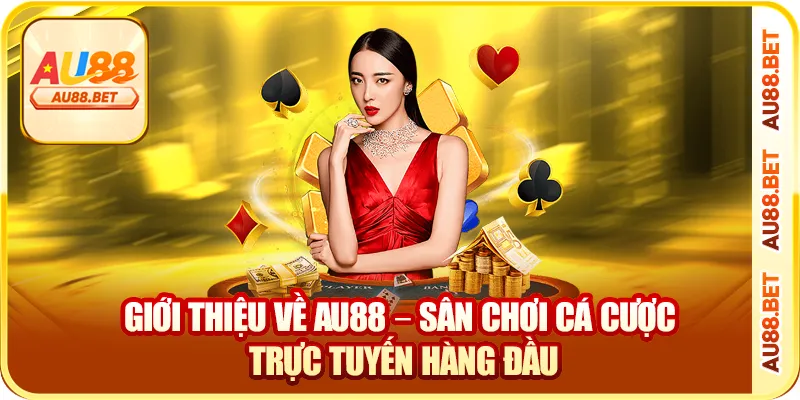 Giới thiệu về AU88 – sân chơi cá cược trực tuyến hàng đầu
